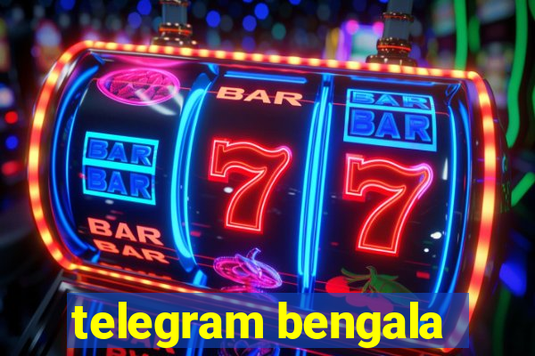 telegram bengala